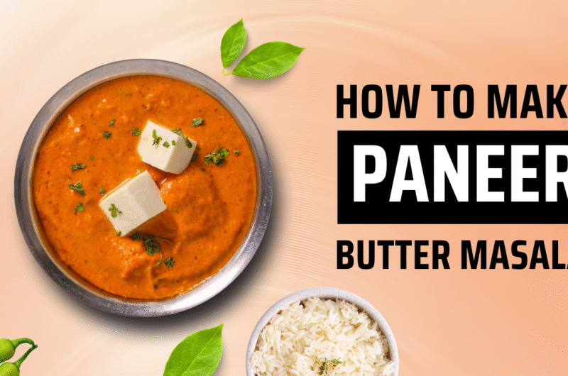Paneer Butter Masala Recipe | घर पर रेस्टोरेंट-स्टाइल पनीर बटर मसाला कैसे बनाएं